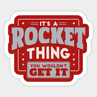 It's a Rocket Thing, You Wouldn't Get It // School Spirit Go Rockets Sticker